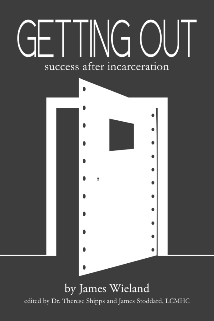 getting-out-success-after-incarceration-by-james-wieland-author-maine-arizona-help-for-felons-find-jobs-apartments-work-friendly-1